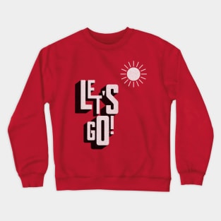 Let ‘s go Crewneck Sweatshirt